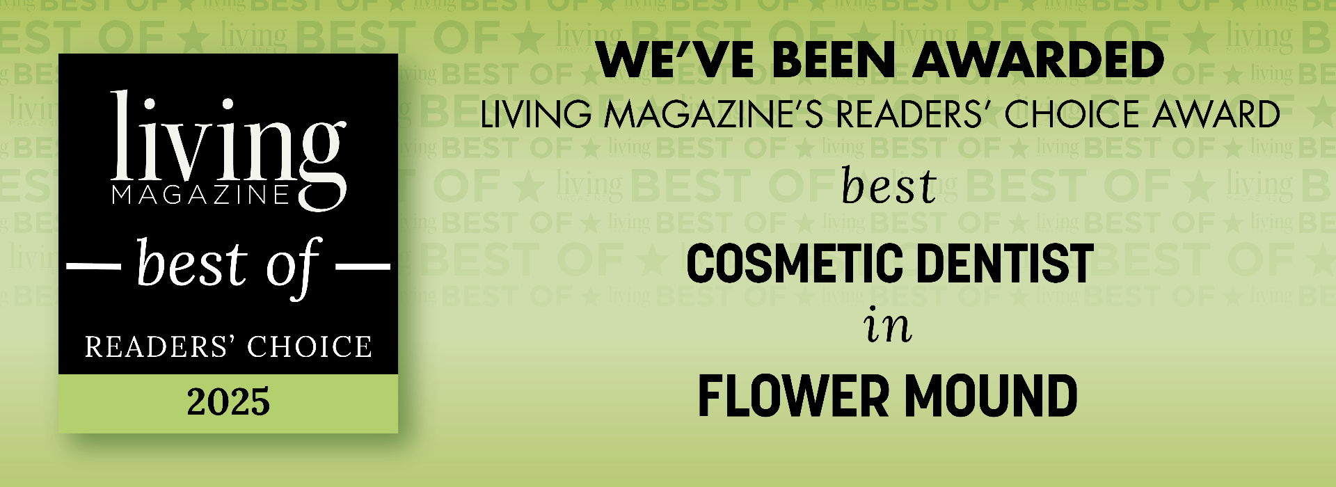 Living Magazine Best of Readers' Choice 2025 - Best Cosmetic Dentist in Flower Mound